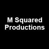 M Squared Productions