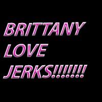 channel Brittany Love Jerks
