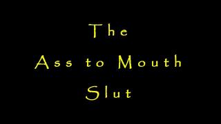 The Ass to Mouth Slut 1