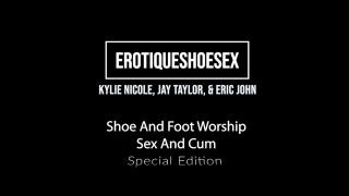 Erotique Entertainment - Shoe & Foot Worship, Sex & Cum KYLIE NICOLE, JAY TAYLOR, ERIC JOHN 1