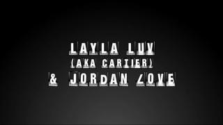 LAYLA LUV & JORDAN LOVE: