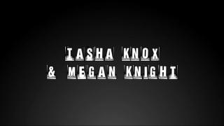 TASHA KNOX & MEGAN KNIGHT: