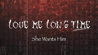 LOVE ME LONG TIME - 