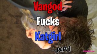 Vangod Fucks Katgirl (full) BJ | HJ | Fucking | Oral | Huge Facial | SloMo | Cock & Pussy Smackdown 1